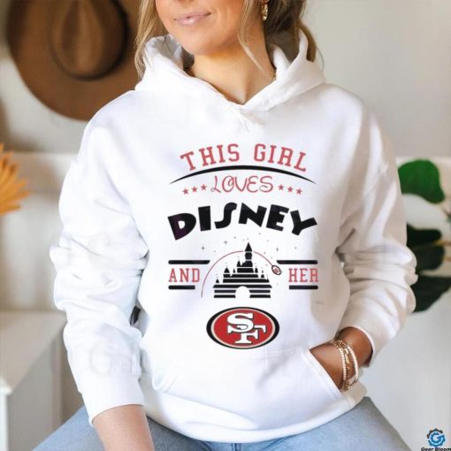 This Girl Loves Disney And Her San Francisco 49ers Logo Shirt