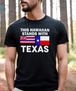 This Hawaiian Stands With Texas Shirt