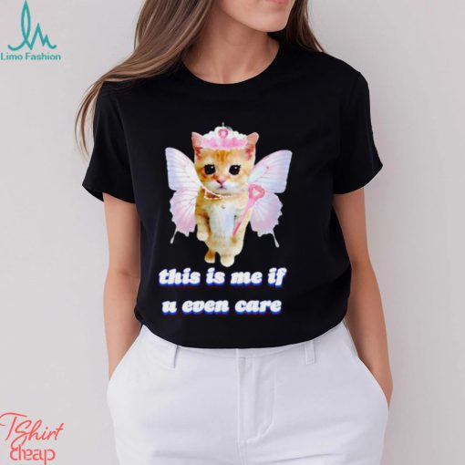This Is Me If U Even Care Cringey shirt