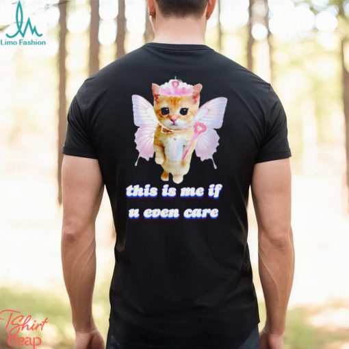 This Is Me If U Even Care Cringey shirt