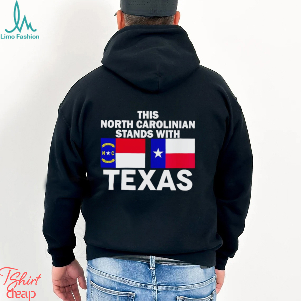 This North Carolinian stands with Texas shirt This North Carolinian stands with Texas shirt