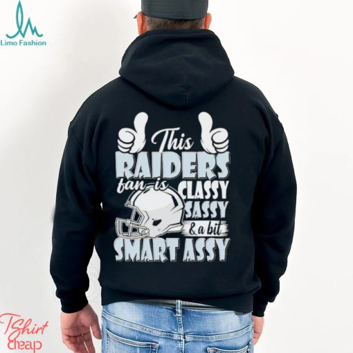 This Raiders Football Fan Is Classy Sassy And A Bit Smart Assy shirt