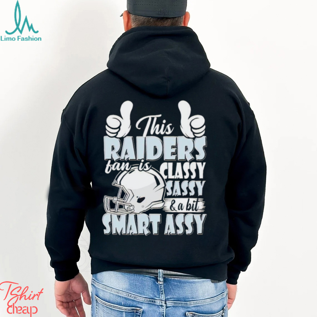 This Raiders Football Fan Is Classy Sassy And A Bit Smart Assy shirt This Raiders Football Fan Is Classy Sassy And A Bit Smart Assy shirt