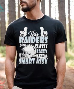 This Raiders Football Fan Is Classy Sassy And A Bit Smart Assy shirt