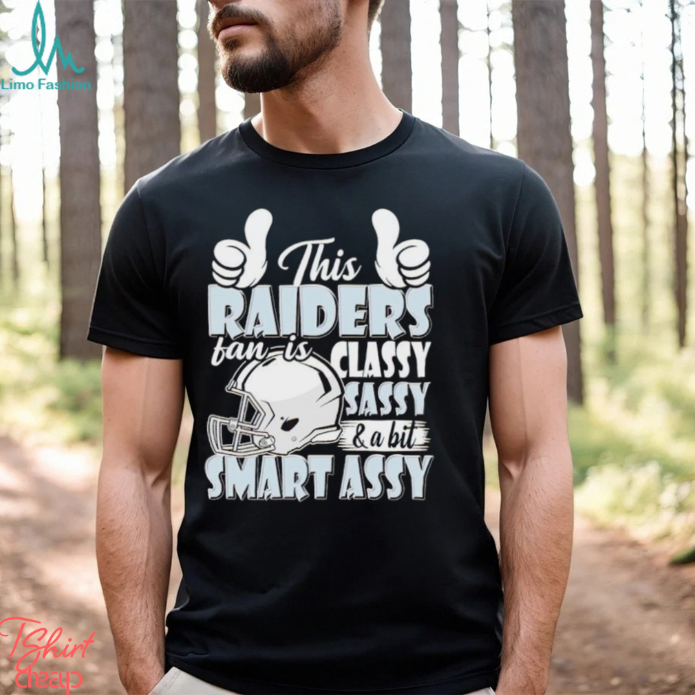 This Raiders Football Fan Is Classy Sassy And A Bit Smart Assy shirt This Raiders Football Fan Is Classy Sassy And A Bit Smart Assy shirt