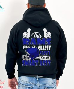 This Rams Football Fan Is Classy Sassy And A Bit Smart Assy shirt