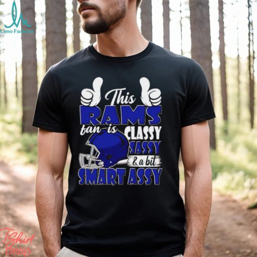 This Rams Football Fan Is Classy Sassy And A Bit Smart Assy shirt