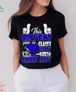 This Ravens Football Fan Is Classy Sassy And A Bit Smart Assy shirt