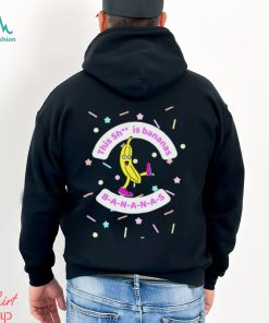 This Sh Is Bananas shirt