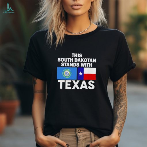 This South Dakotan Stands With Texas Shirt