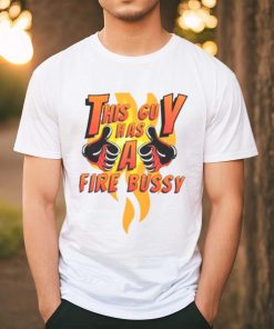 This guy has a fire bussy T shirt