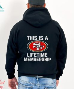 This is a San Francisco 49ers lifetime membership shirt
