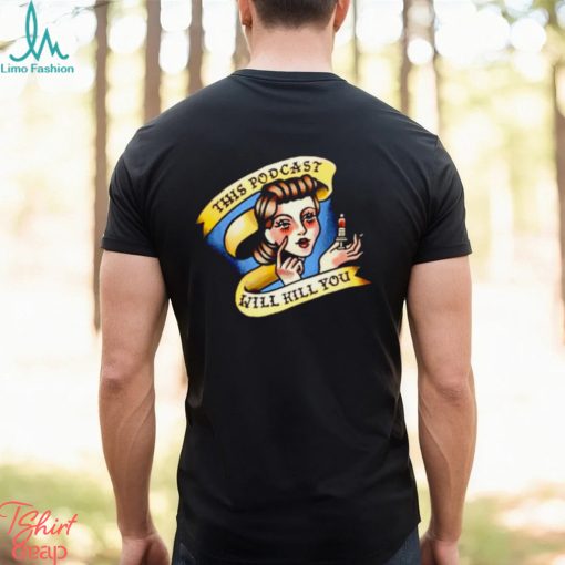 This podcast will kill you art t shirt