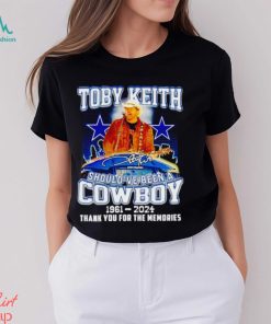Toby Keith should’ve been a Cowboy 1961 2024 thank you for the memories shirt