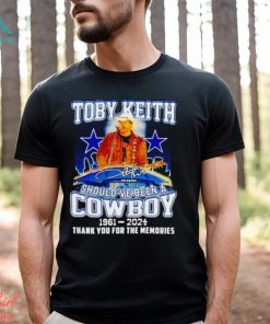 Toby Keith should’ve been a Cowboy 1961 2024 thank you for the memories shirt