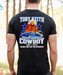 Toby Keith should’ve been a Cowboy 1961 2024 thank you for the memories shirt