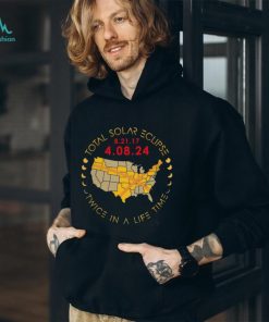 Total solar eclipse twice in a lifetime 2024 map T shirt, hoodie, sweater, long sleeve and tank top Total solar eclipse twice in a lifetime 2024 map T shirt