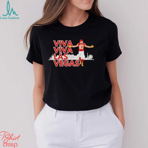 Travis Kelce Kansas City Chiefs Super Bowl LVIII Viva Viva Las Vegas Shirt