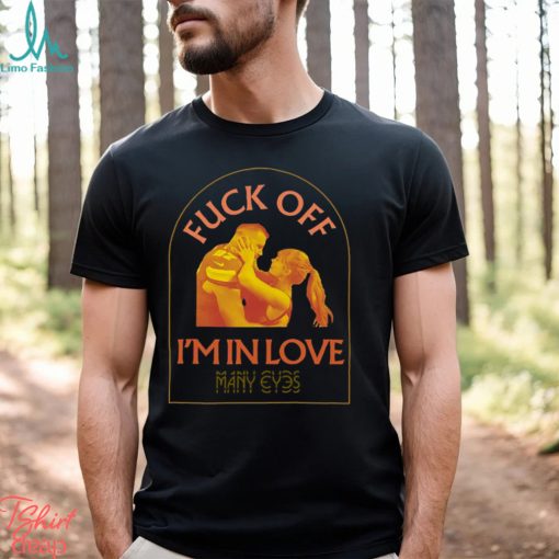 Travis Kelce Taylor Swift Fuck Off I’m In Love T Shirt