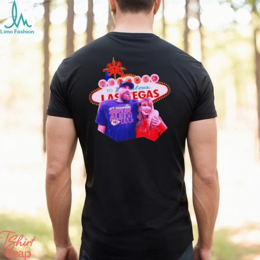 Travis Kelce and Taylor Welcome To Las Vegas Chiefs vs 49ers Shirt
