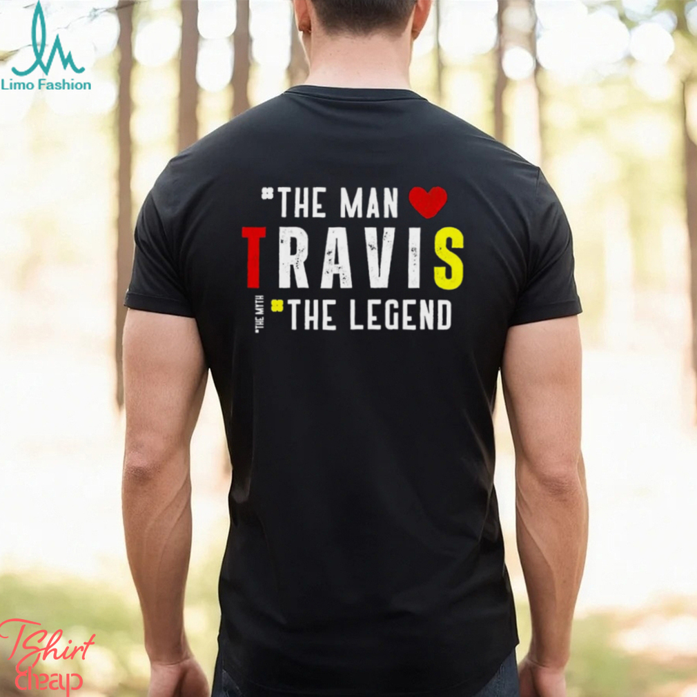 Travis The Man The Legend The Myth Shirt Travis The Man The Legend The Myth Shirt