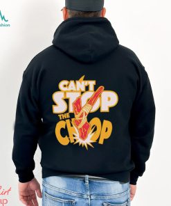 Trending Can’t stop the Chop shirt, hoodie, sweater, long sleeve and tank top Trending Can’t stop the Chop shirt