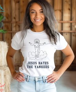 Trending Jesus Hates the Yankees shirt