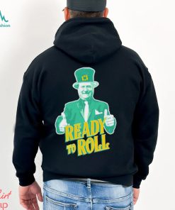 Trending Ready to roll St Patrick’s day shirt