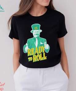Trending Ready to roll St Patrick’s day shirt