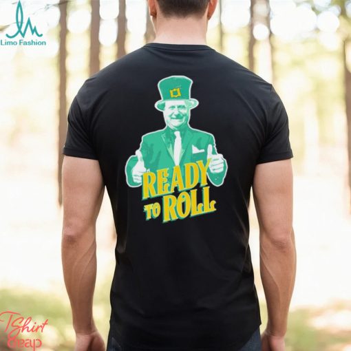 Trending Ready to roll St Patrick’s day shirt