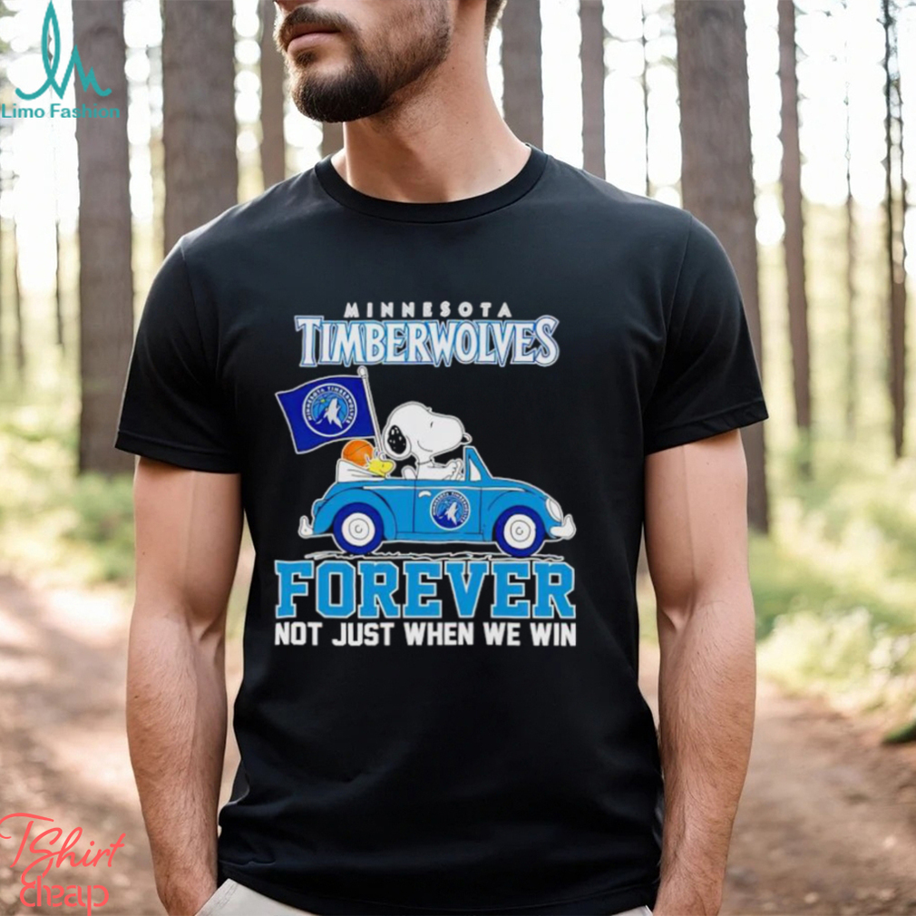 Trending Snoopy and Woodstock driving car Minnesota Timberwolves forever not just when we win shirt Trending Snoopy and Woodstock driving car Minnesota Timberwolves forever not just when we win shirt
