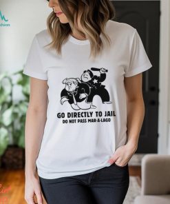 Trending Trump Go Directly To Jail Do Not Pass Mar A Lago shirt