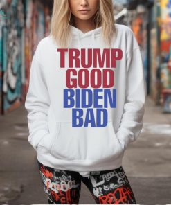 Trump Good Biden Bad Shirt