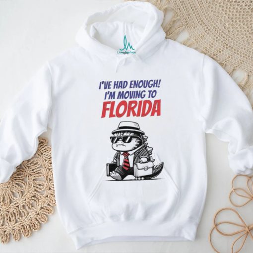 Trump I’ve Had Enough I’m Moving To Florida Shirt