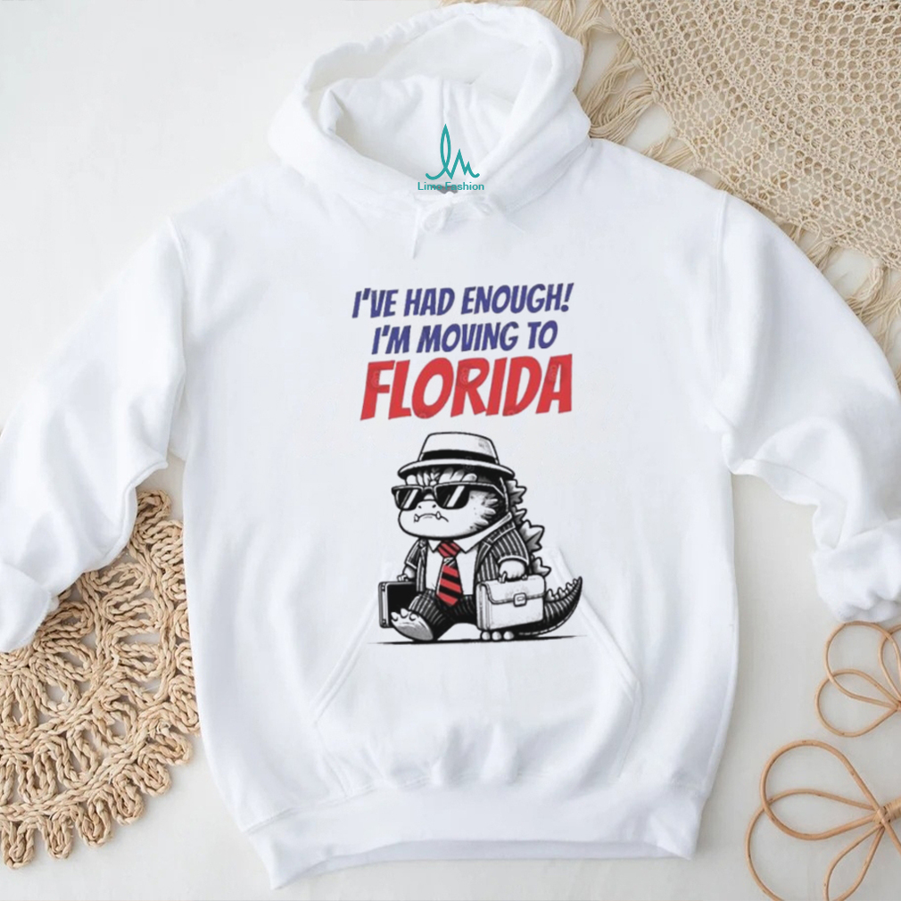 Trump I’ve Had Enough I’m Moving To Florida Shirt Trump I’ve Had Enough I’m Moving To Florida Shirt