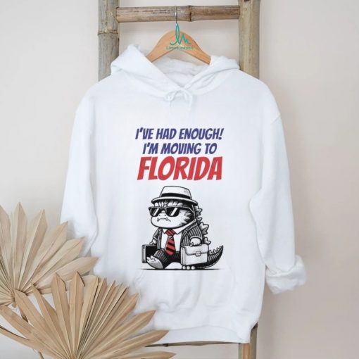 Trump I’ve Had Enough I’m Moving To Florida Shirt