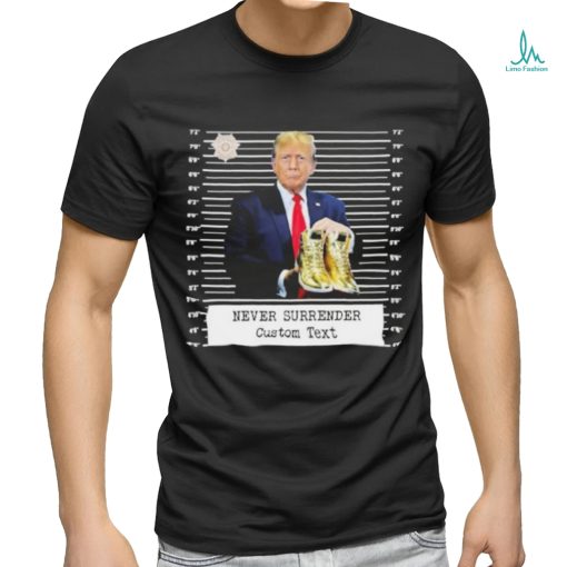 Trump Sneakerheads Never Surrender Shirt