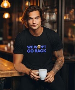 Trump we won’t go back shirt