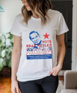 Vote Brad Wesley 2024 shirt