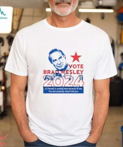 Vote Brad Wesley 2024 shirt