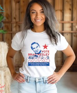 Vote Brad Wesley 2024 shirt