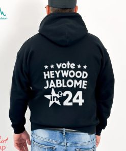 Vote Heywood Jablome 2024 shirt