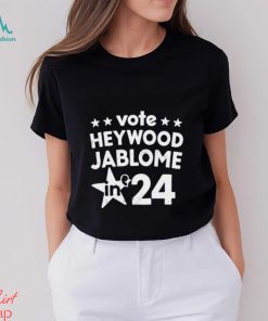 Vote Heywood Jablome 2024 shirt