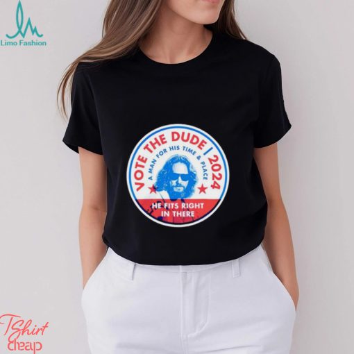 Vote The Dude 2024 shirt