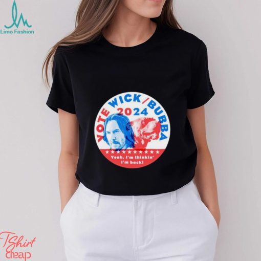 Vote Wick and Bubba 2024 shirt