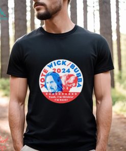 Vote Wick and Bubba 2024 shirt