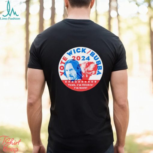 Vote Wick and Bubba 2024 shirt