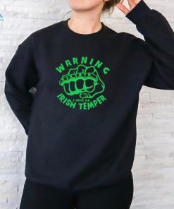 Warning I have an Irish temper shirt