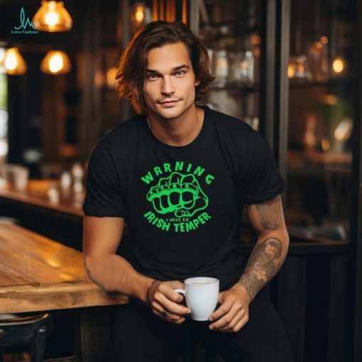 Warning I have an Irish temper shirt