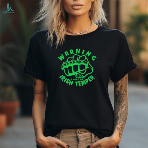 Warning I have an Irish temper shirt